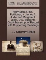 Holly Stores, Inc., Petitioner, V. James A. Judie and Margaret I. Judie. U.S. Supreme Court Transcript of Record with Supporting Pleadings