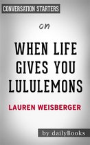 When Life Gives You Lululemons: by Lauren Weisberger Conversation Starters