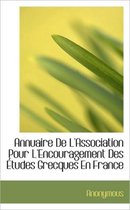 Annuaire de L'Association Pour L'Encouragement Des Tudes Grecques En France