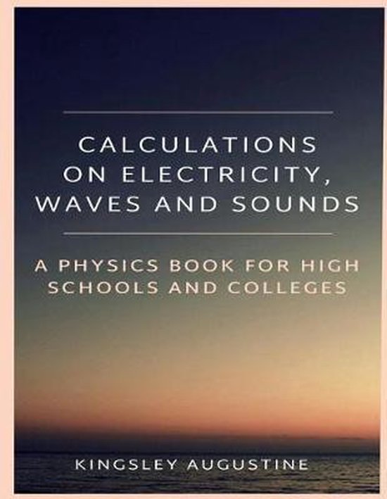 Calculations on Electricity, Waves and Sounds