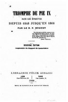 Triomphe de Pie IX dans les epreuves depuis 1848 jusqu'en 1868