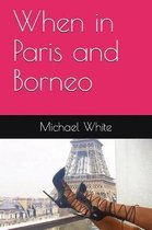 When in Paris and Borneo