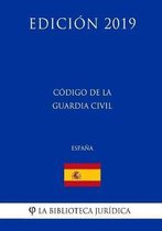 C digo de la Guardia Civil (Espa a) (Edici n 2019)
