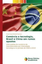 Comércio e tecnologia, Brasil e China em rumos opostos