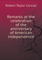 Remarks at the celebration of the anniversary of American independence