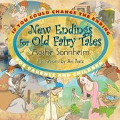 If You Could Change the Ending: New Endings for Old Fairy Tales: For Parents and Children