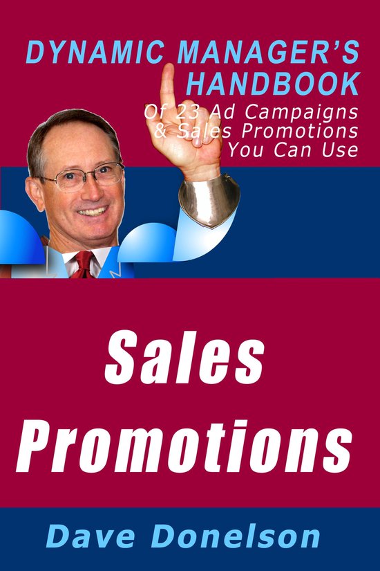 The Dynamic Manager Handbooks 1 -  Sales Promotions: The Dynamic Manager's Handbook Of 23 Ad Campaigns and Sales Promotions You Can Use