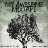 My Awesome Mixtape - How Could A Village Turn Into A Tow (CD)