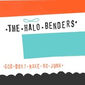 Halo Benders - God Don't Make No Junk (LP)
