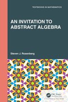 Textbooks in Mathematics - An Invitation to Abstract Algebra
