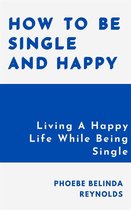 How To Be Single And Happy