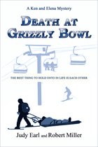 Ken and Elena Murder Mysteries - Death at Grizzly Bowl: A Ken and Elena Mystery