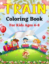 TRAIN Coloring Book For Kids Ages 4-8