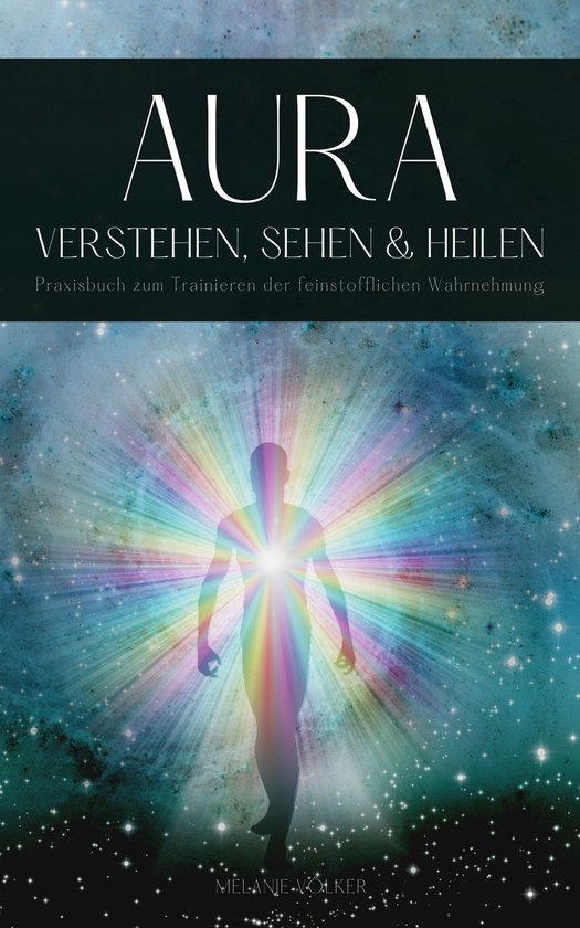 Boek cover Aura verstehen, sehen und heilen van Melanie Völker (Onbekend)