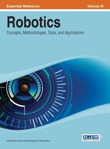 Robotics: Concepts, Methodologies, Tools, and Applications Vol 3