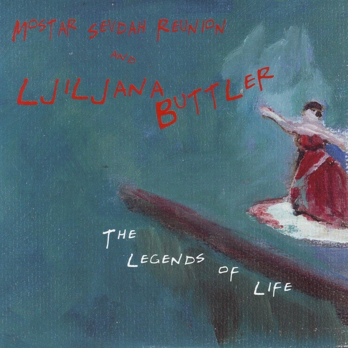Ljiljana Buttler & Mostar Sevdah Reunion - The Legends Of Life (CD) - Ljiljana Buttler & Mostar Sevdah Reunion