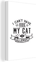 Canvas Schilderij Quotes - I can't have kids my cat is allergic - Katten - 80x120 cm - Wanddecoratie
