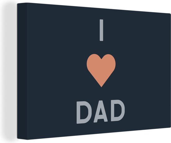 Canvas Schilderij I love dad - Quotes - Spreuken - Vaderdag - 30x20 cm - Wanddecoratie - Vaderdag cadeau - Geschenk - Cadeautje voor hem - Tip - Mannen