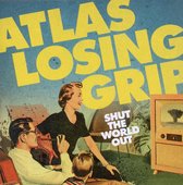 Atlas Losing Grip - Shut The World Out (CD)