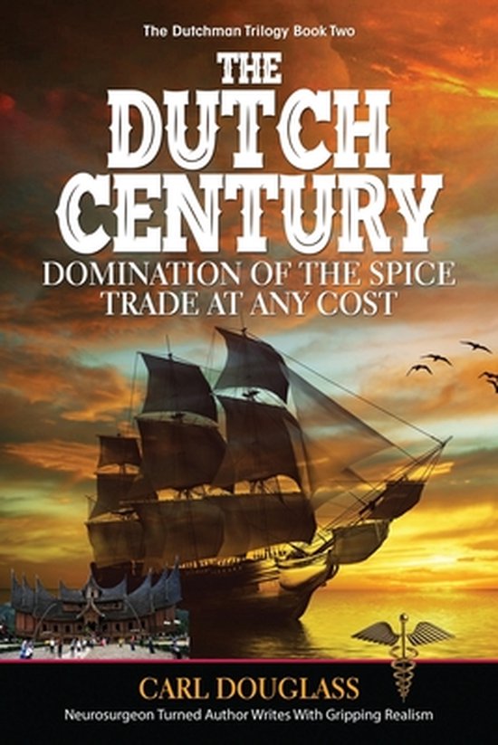 The Dutchman Trilogy-The Dutch Century - cover