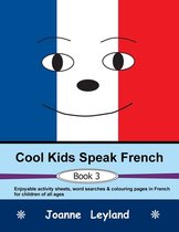 Cool Kids Speak French - Book 3