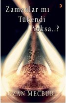 Zamanlar mı Tükendi Yoksa...?