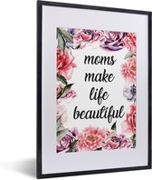 Fotolijst inclusief poster - Posterlijst 30x40 cm - Posters - Quotes - Moms make life beautiful - Spreuken - Mama - Foto in lijst decoratie - Cadeau voor moeder - Moederdag cadeautje