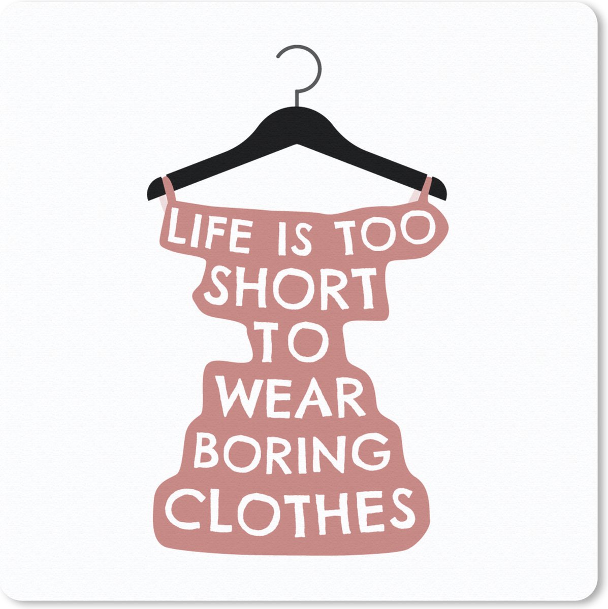 Muismat 20x20 cm - Mousepad Quotes - Jurk - Kleerhanger - Muismatten