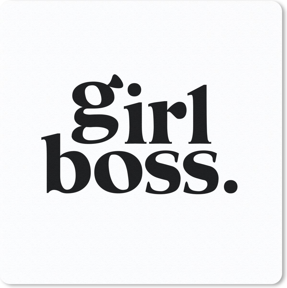 Muismat 30x30 cm - Mousepad Quotes - Girl boss - Spreuken - Muismatten