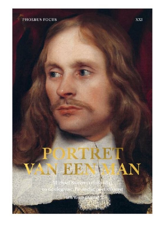 9789463887960 - Phoebus Focus XXI - Portret van een man, Michael Sweerts (1618-1664) en de elegante, Brusselse portretkunst