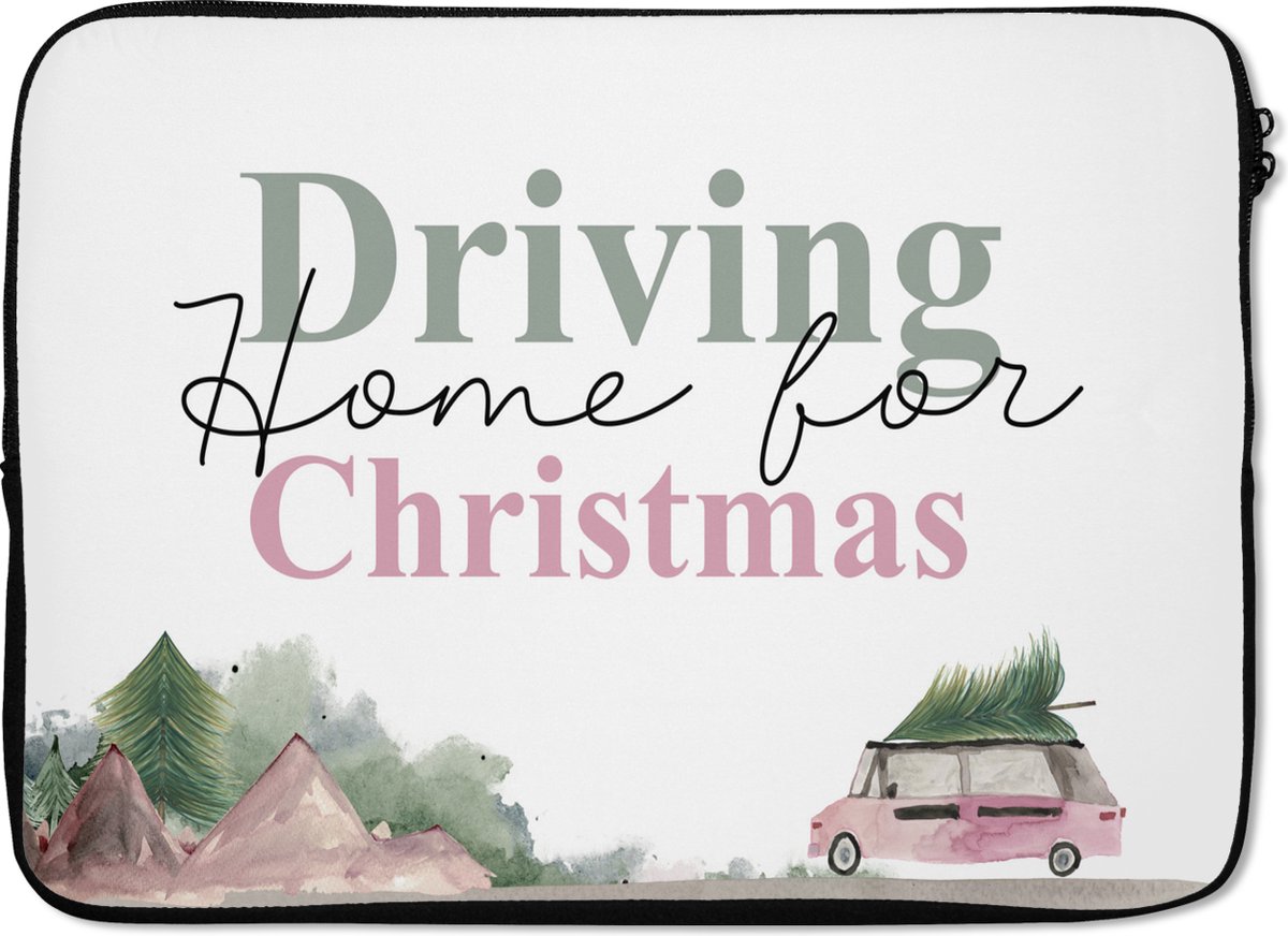 Laptophoes 14 inch - Spreuken - Driving home for Christmas - Quotes - Kerst - Auto - Laptop sleeve - Binnenmaat 33x23 cm - Zwarte achterkant