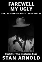 The Implosion Saga - Farewell My Ugly: Sex, Violence & Not so Safe Spaces