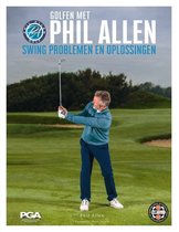 Golfen met Phil Allen - Swing problemen en oplossingen