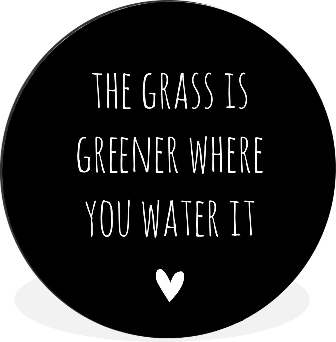WallCircle - Wandcirkel - Muurcirkel - Engelse quote "The grass is greener where you water it" met een hartje tegen een zwarte achtergrond - Aluminium - Dibond - 90x90 cm - Binnen en Buiten