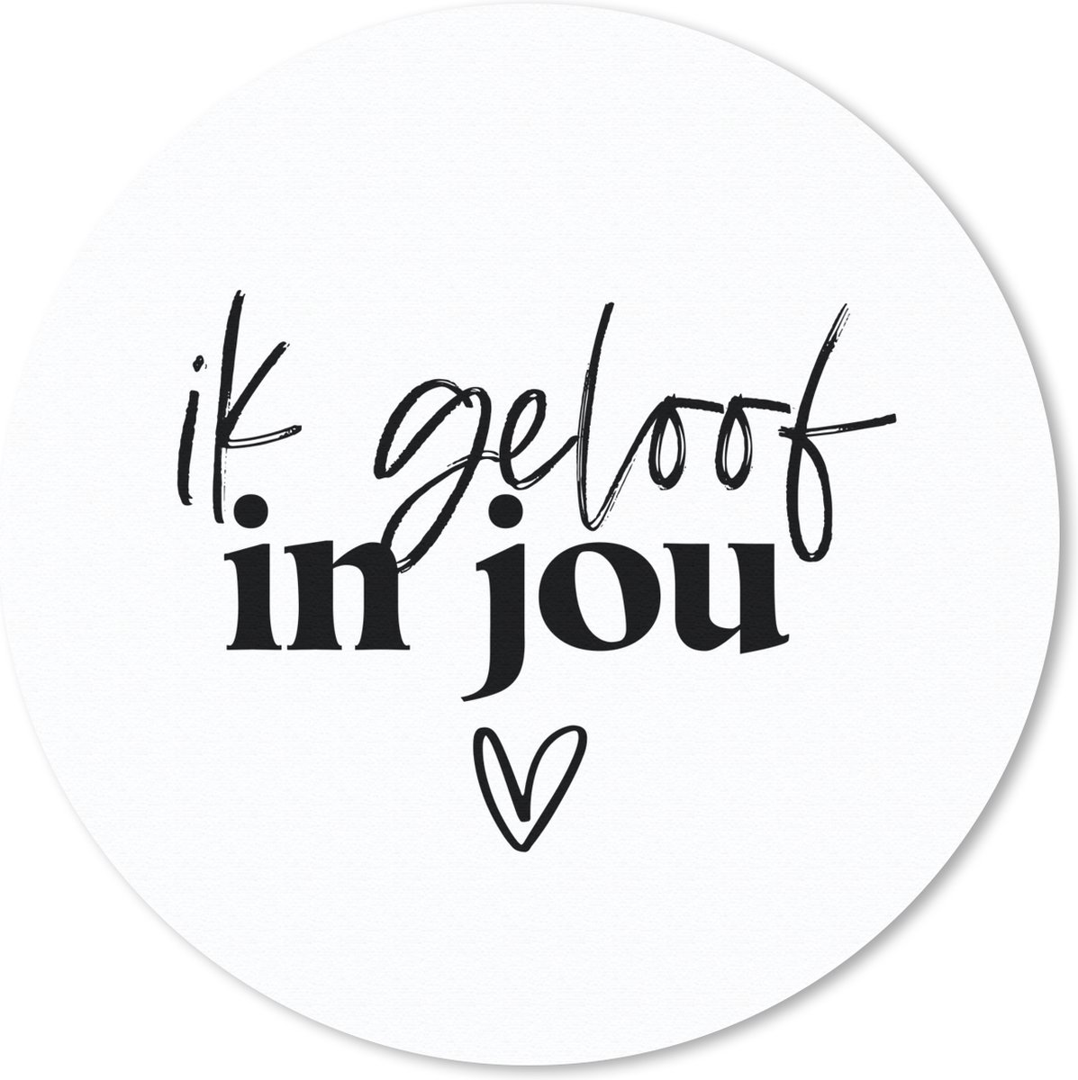 Muismat rond 50x50 cm - Mousepad Partner - Quotes - Spreuken - Ik geloof in jou - Ronde muismatten