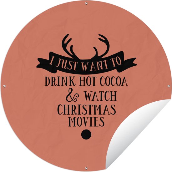 Tuincirkel Kerst quote "I just want to drink hot cocoa" met een oranjebruine achtergrond - 120x120 cm - Ronde Tuinposter - Buiten XXL / Groot formaat!