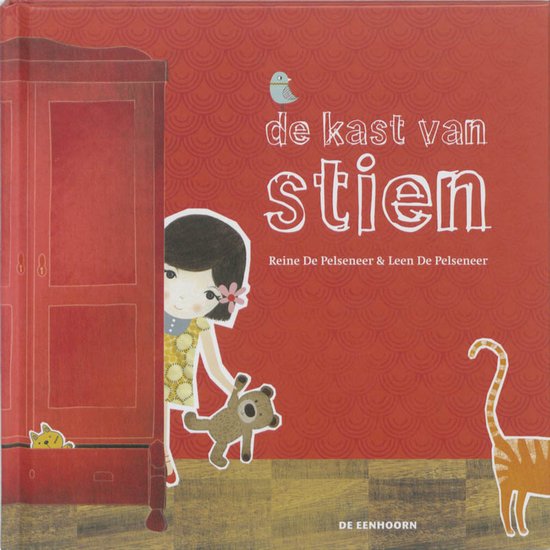 Voorplat van 'De kast van Stien': een rood kledingkast met een meisje dat naar buiten kijkt, een teddybeer, een kat en een vogel. De tekst 'de kast van stien' staat bovenaan.