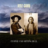 Kyle Gann - Kyle Gann: Custer And Sitting Bull (CD)