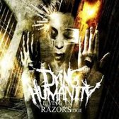 Dying Humanity - Living On The Razor's Edge (CD)