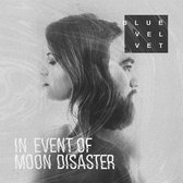 Blue Velvet - In Event Of Moon Disaster (LP)