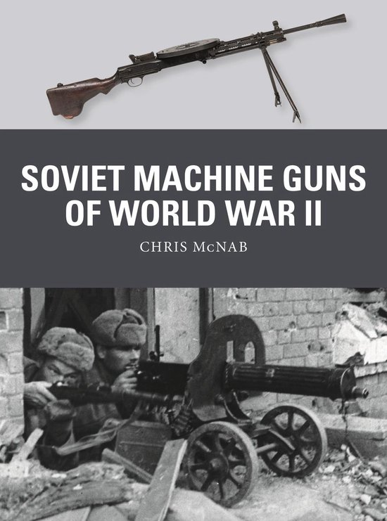 Weapon - Soviet Machine Guns of World War II (ebook), Chris McNab ...