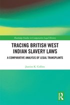 Routledge Studies in Comparative Legal History - Tracing British West Indian Slavery Laws