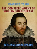 Classics To Go - The Complete Works of William Shakespeare