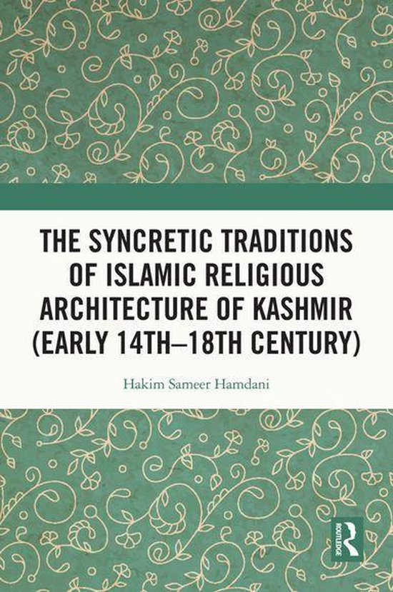 The Syncretic Traditions of Islamic Religious Architecture o ... - cover