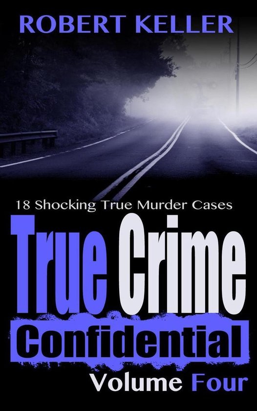 True Crime Confidential 4 - True Crime Confidential Volume 4