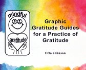 Graphic Gratitude Guides for a Practice of Gratitude