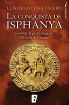 Trilogía El León de Cartago 3 - La conquista de Isphanya (Trilogía El León de Cartago 3)