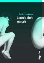 Agullo fiction - Léonid doit mourir