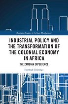 Routledge Studies in African Development - Industrial Policy and the Transformation of the Colonial Economy in Africa