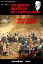 Histoire de France - Les grands orateurs de la Révolution : Mirabeau, Vergniaud, Danton, Robespierre [édition intégrale revue et mise à jour]